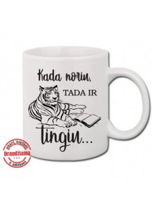Puodelis "Kada noriu, tada ir tingiu"